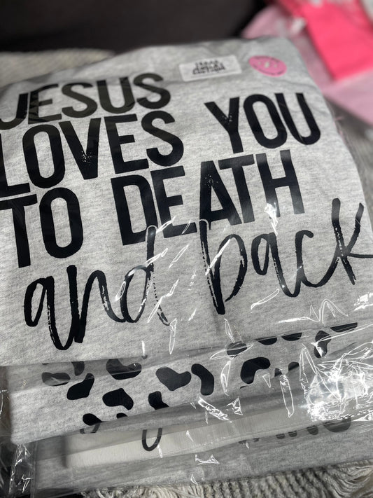 Jesus loves you to death and back sweater
