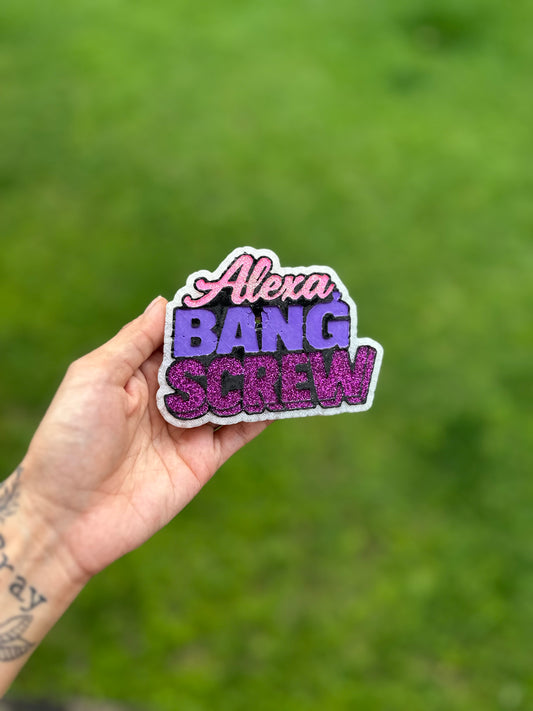 Alexa bang screw freshie